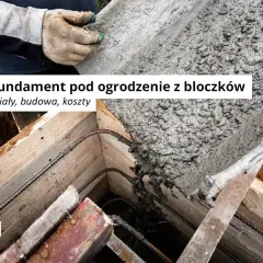 Jak zrobić fundament pod płot, aby uniknąć błędów i kosztów?