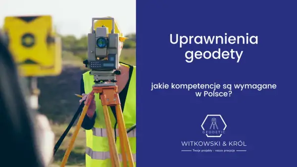 Na czym polega praca geodety? Kluczowe zadania i umiejętności